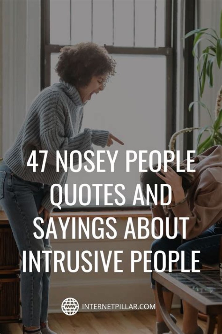 31 Quotes About Nosy Friends |