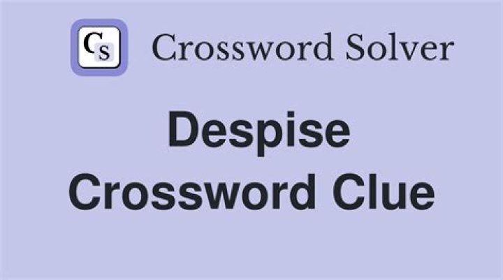 Despise Crossword Clue