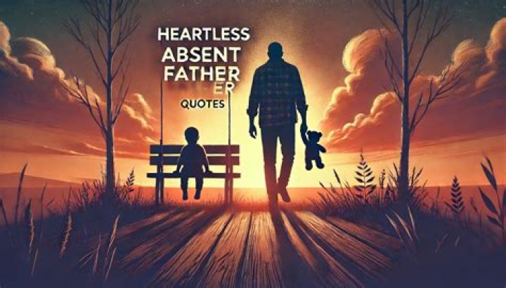 Discoveries In Heartless Absent Father Quotes