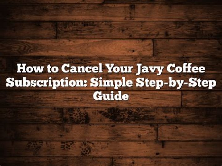 A Comprehensive Guide To Canceling Your Javy Coffee Subscription